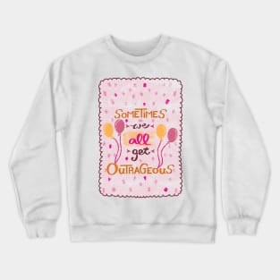 Sometimes We All Get Outrageous | Spice Girls Quote | Pink and Yellow Crewneck Sweatshirt